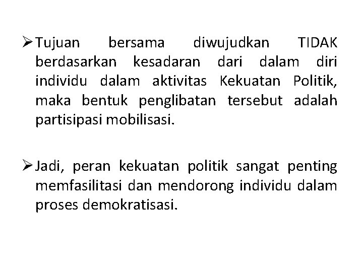 Ø Tujuan bersama diwujudkan TIDAK berdasarkan kesadaran dari dalam diri individu dalam aktivitas Kekuatan Ø Tujuan bersama diwujudkan TIDAK berdasarkan kesadaran dari dalam diri individu dalam aktivitas Kekuatan