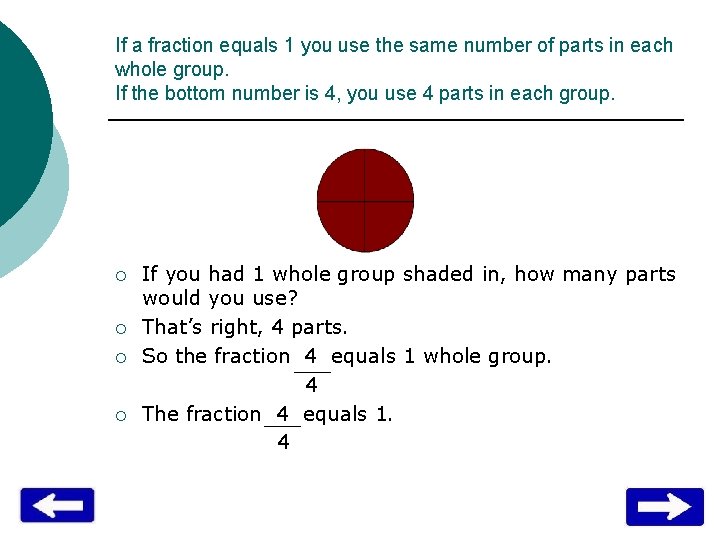 If a fraction equals 1 you use the same number of parts in each