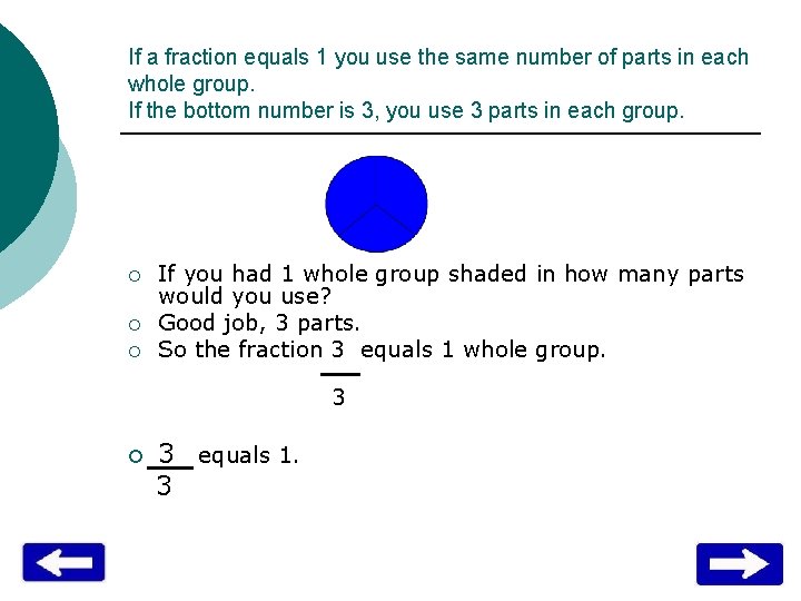 If a fraction equals 1 you use the same number of parts in each