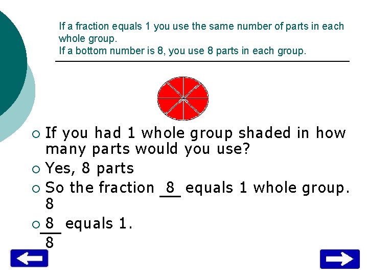 If a fraction equals 1 you use the same number of parts in each