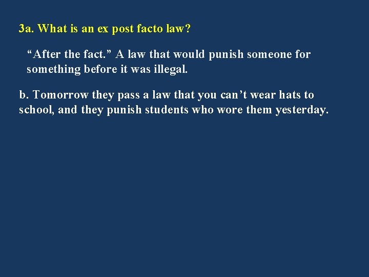 3 a. What is an ex post facto law? “After the fact. ” A