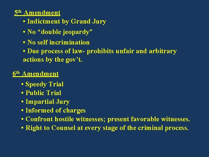 5 th Amendment • Indictment by Grand Jury • No “double jeopardy” • No