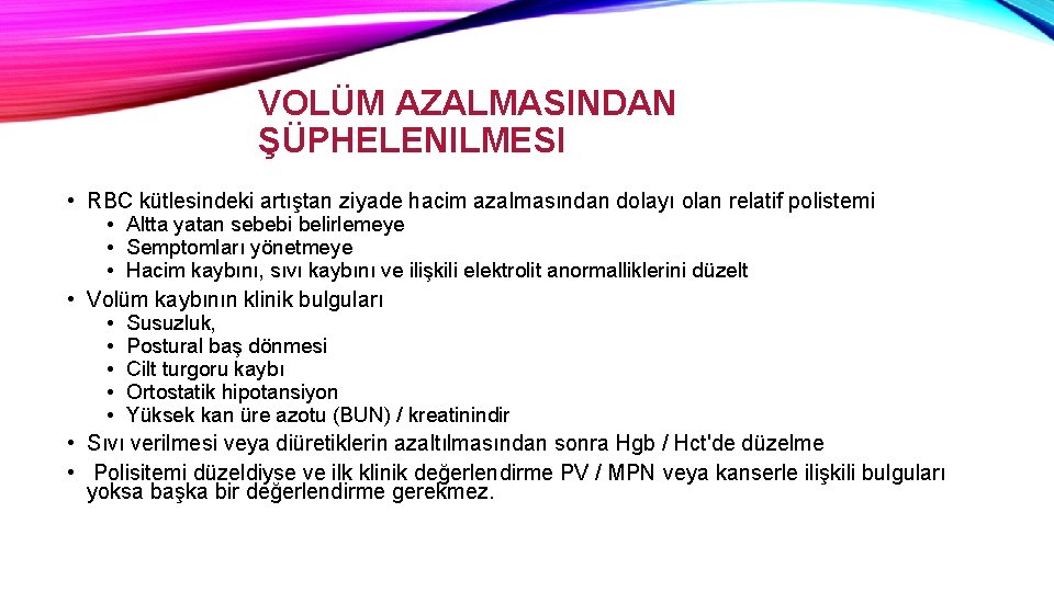 VOLÜM AZALMASINDAN ŞÜPHELENILMESI • RBC kütlesindeki artıştan ziyade hacim azalmasından dolayı olan relatif polistemi