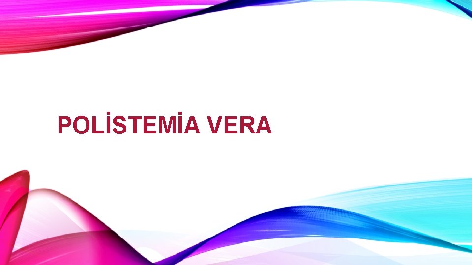 POLİSTEMİA VERA 