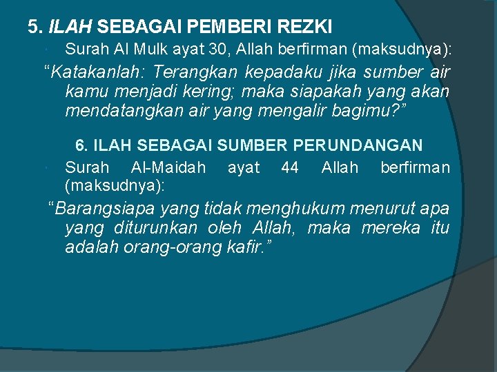 5. ILAH SEBAGAI PEMBERI REZKI Surah Al Mulk ayat 30, Allah berfirman (maksudnya): “Katakanlah: