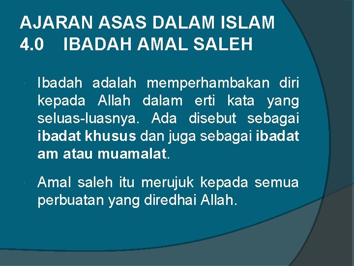 AJARAN ASAS DALAM ISLAM 4. 0 IBADAH AMAL SALEH Ibadah adalah memperhambakan diri kepada