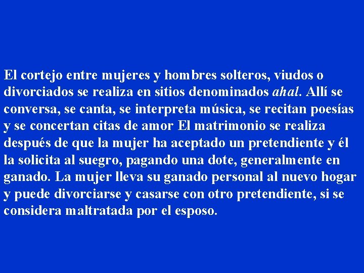 El cortejo entre mujeres y hombres solteros, viudos o divorciados se realiza en sitios