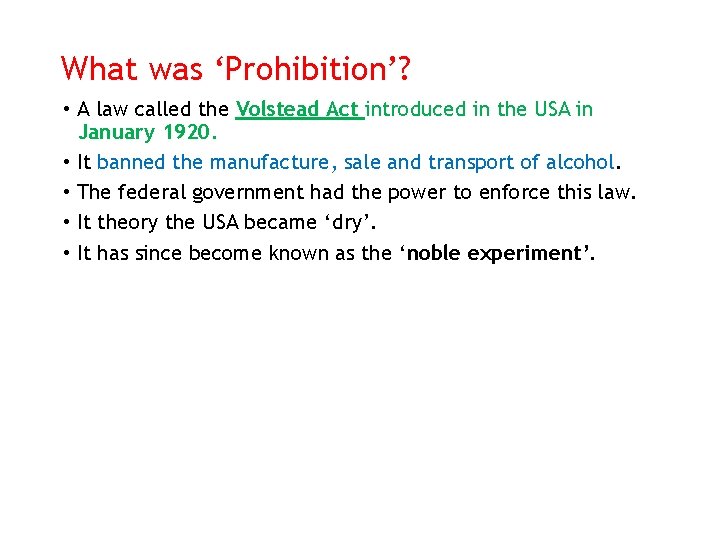 What was ‘Prohibition’? • A law called the Volstead Act introduced in the USA