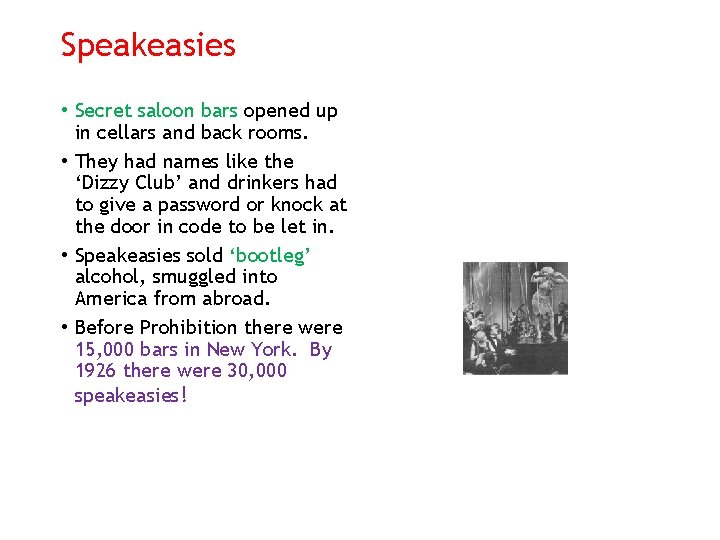 Speakeasies • Secret saloon bars opened up in cellars and back rooms. • They