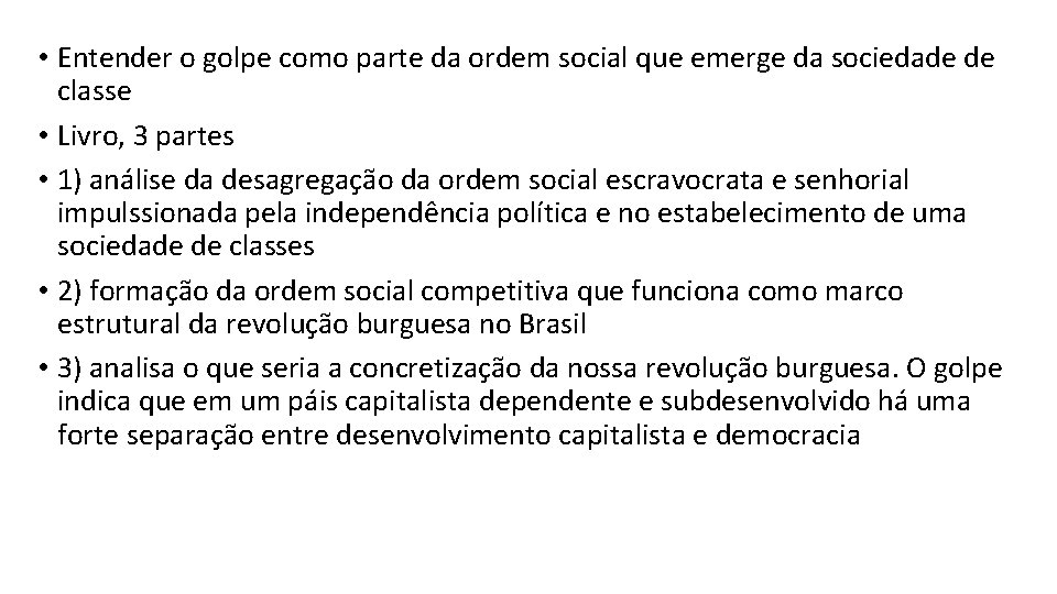  • Entender o golpe como parte da ordem social que emerge da sociedade