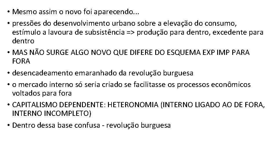  • Mesmo assim o novo foi aparecendo. . . • pressões do desenvolvimento