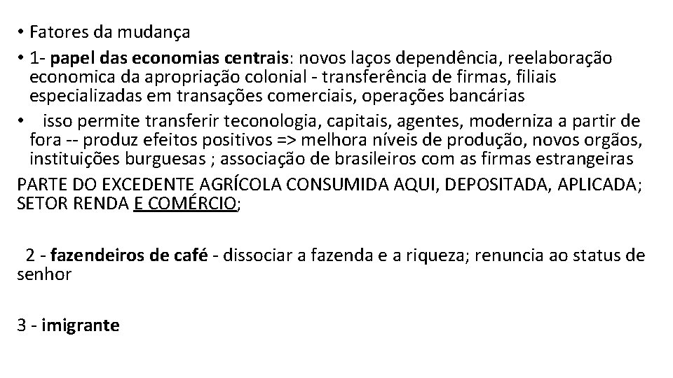  • Fatores da mudança • 1 - papel das economias centrais: novos laços