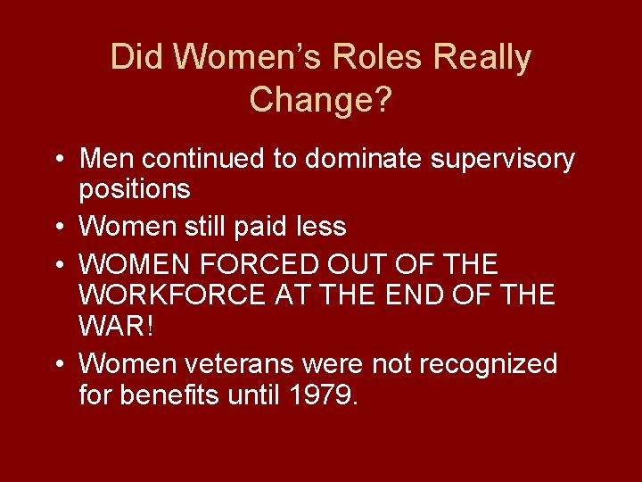 Did Women’s Roles Really Change? • Men continued to dominate supervisory positions • Women