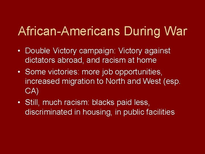 African-Americans During War • Double Victory campaign: Victory against dictators abroad, and racism at