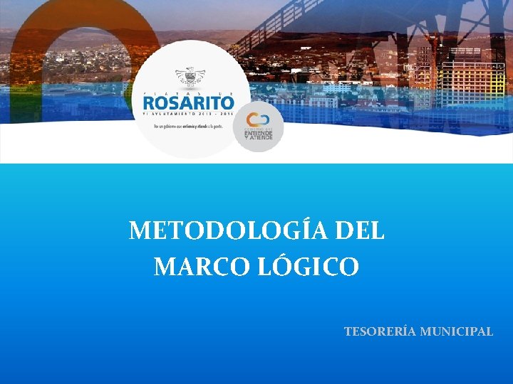 METODOLOGÍA DEL MARCO LÓGICO TESORERÍA MUNICIPAL 