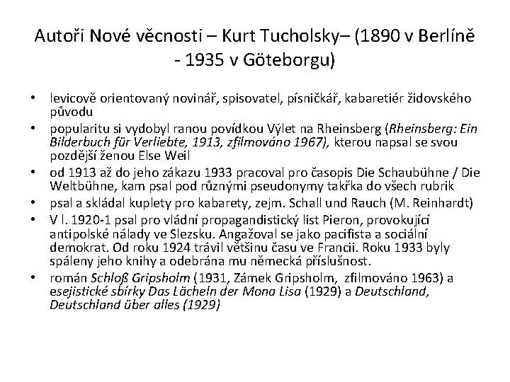 Autoři Nové věcnosti – Kurt Tucholsky– (1890 v Berlíně - 1935 v Göteborgu) •