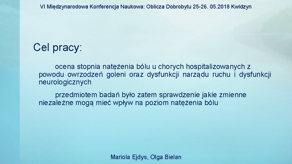 VI Międzynarodowa Konferencja Naukowa: Oblicza Dobrobytu 25 -26. 05. 2018 Kwidzyn Cel pracy: ocena