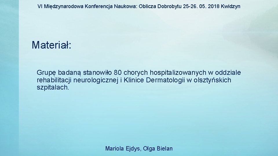 VI Międzynarodowa Konferencja Naukowa: Oblicza Dobrobytu 25 -26. 05. 2018 Kwidzyn Materiał: Grupę badaną