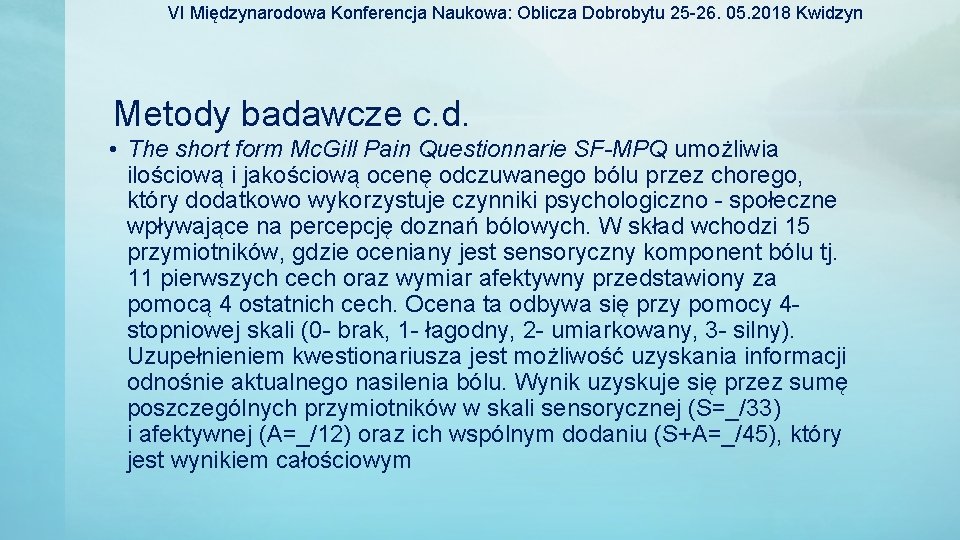 VI Międzynarodowa Konferencja Naukowa: Oblicza Dobrobytu 25 -26. 05. 2018 Kwidzyn Metody badawcze c.