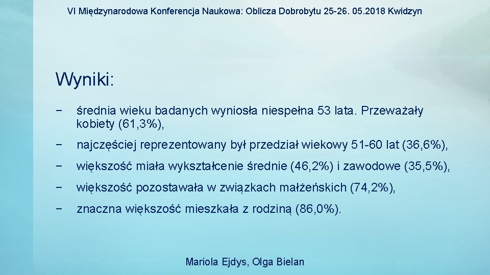 VI Międzynarodowa Konferencja Naukowa: Oblicza Dobrobytu 25 -26. 05. 2018 Kwidzyn Wyniki: − średnia