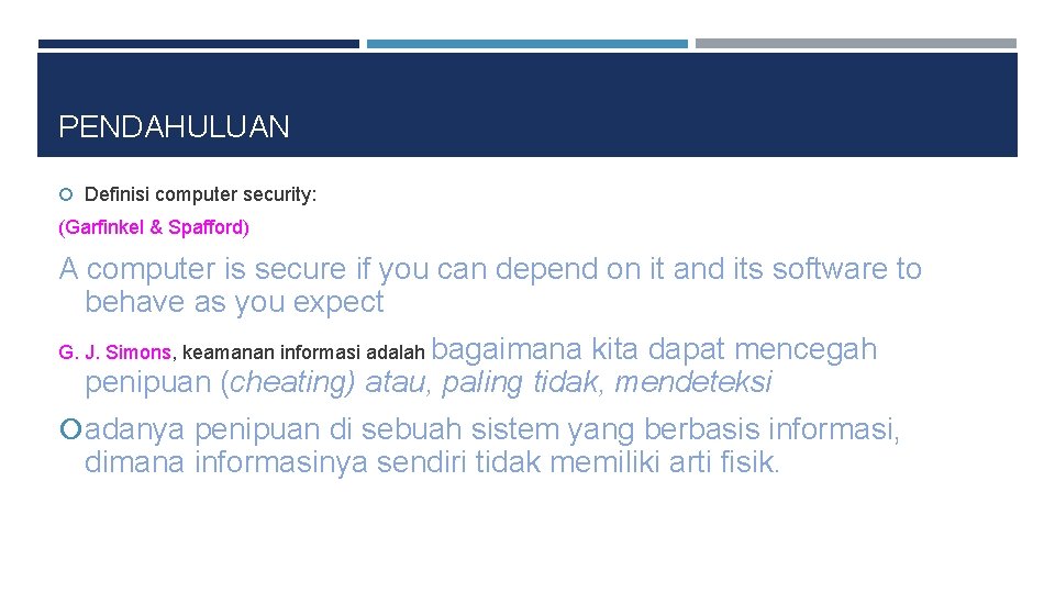 PENDAHULUAN Definisi computer security: (Garfinkel & Spafford) A computer is secure if you can