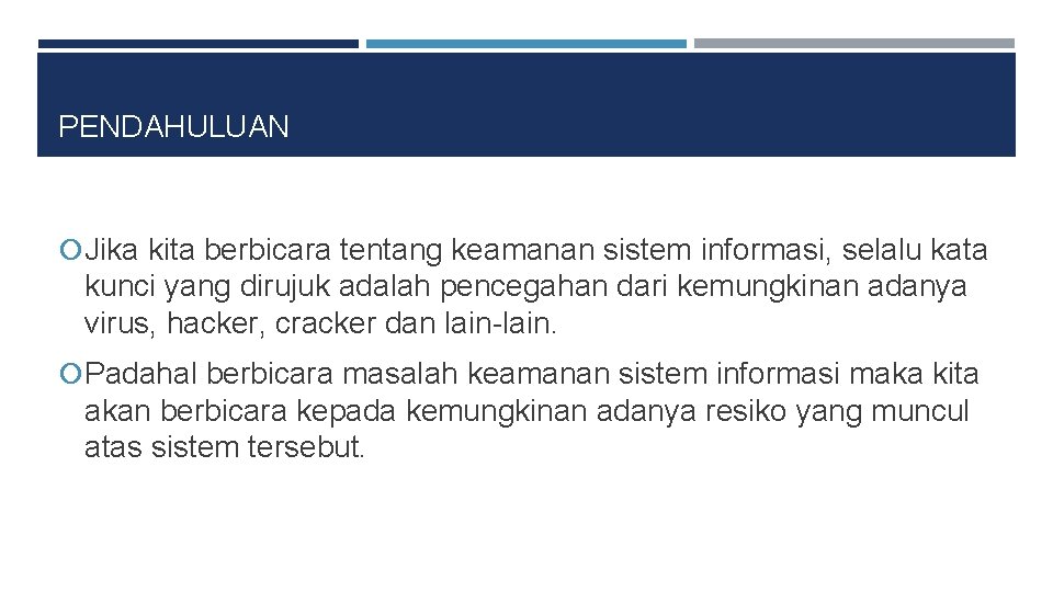 PENDAHULUAN Jika kita berbicara tentang keamanan sistem informasi, selalu kata kunci yang dirujuk adalah