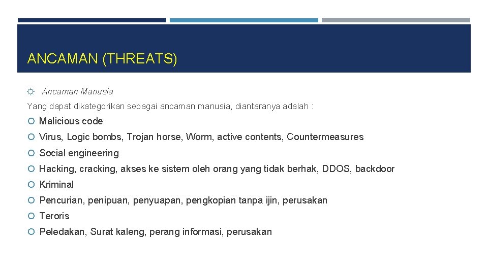 ANCAMAN (THREATS) ☼ Ancaman Manusia Yang dapat dikategorikan sebagai ancaman manusia, diantaranya adalah :