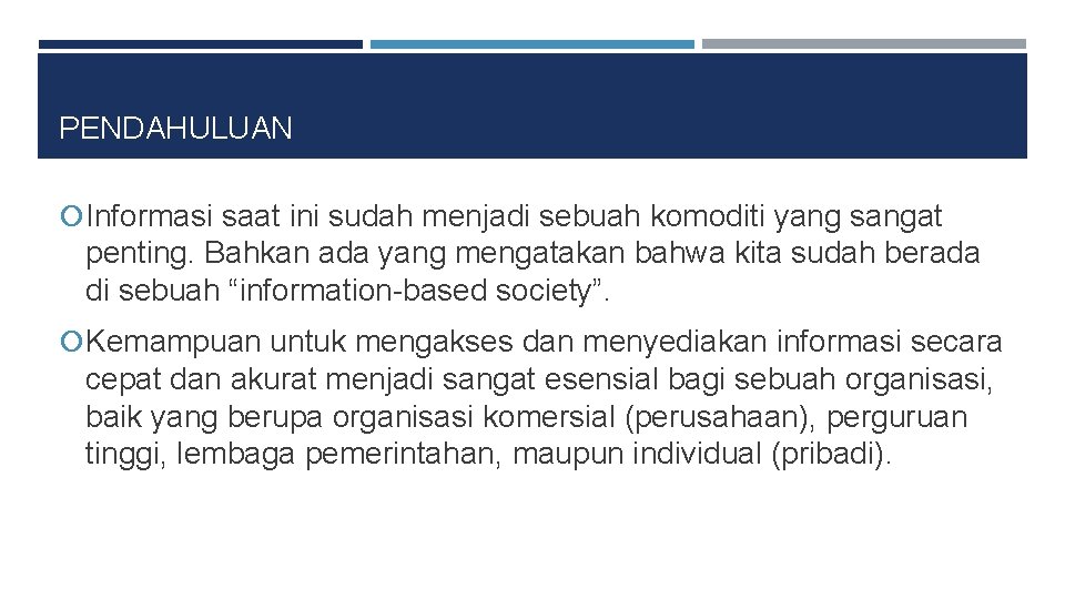 PENDAHULUAN Informasi saat ini sudah menjadi sebuah komoditi yang sangat penting. Bahkan ada yang