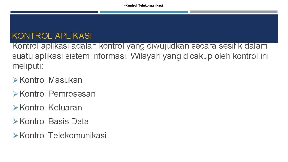  • Kontrol Telekomunikasi KONTROL APLIKASI Kontrol aplikasi adalah kontrol yang diwujudkan secara sesifik