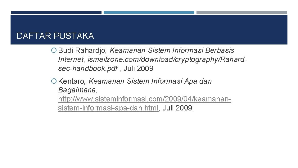 DAFTAR PUSTAKA Budi Rahardjo, Keamanan Sistem Informasi Berbasis Internet, ismailzone. com/download/cryptography/Rahardsec-handbook. pdf , Juli