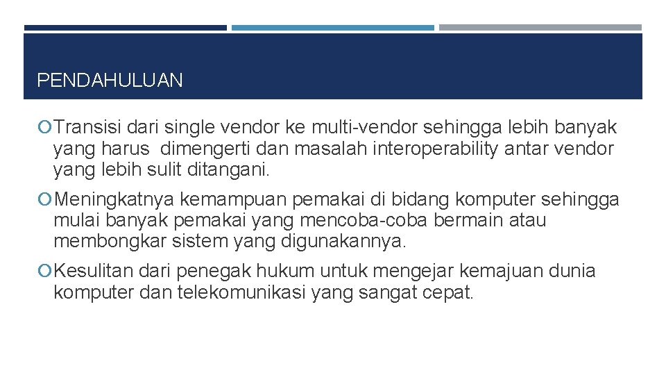 PENDAHULUAN Transisi dari single vendor ke multi-vendor sehingga lebih banyak yang harus dimengerti dan