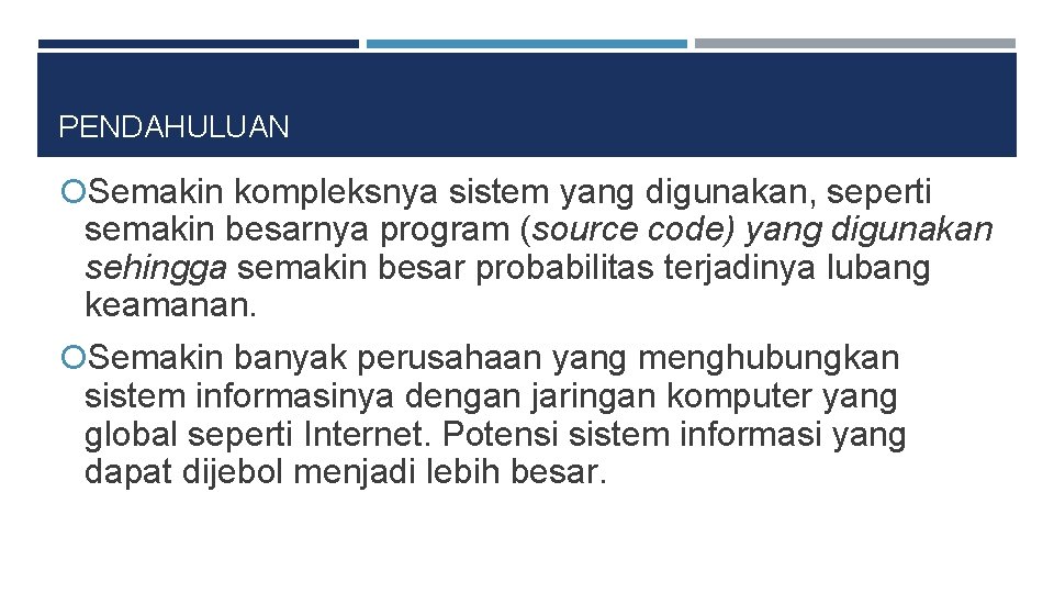 PENDAHULUAN Semakin kompleksnya sistem yang digunakan, seperti semakin besarnya program (source code) yang digunakan