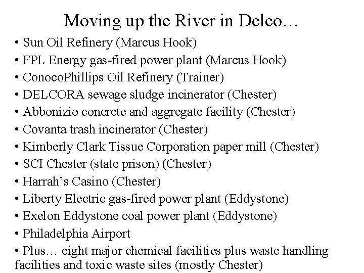 Moving up the River in Delco… • Sun Oil Refinery (Marcus Hook) • FPL