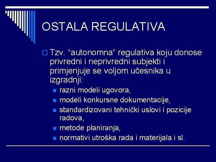 OSTALA REGULATIVA o Tzv. “autonomna” regulativa koju donose privredni i neprivredni subjekti i primjenjuje