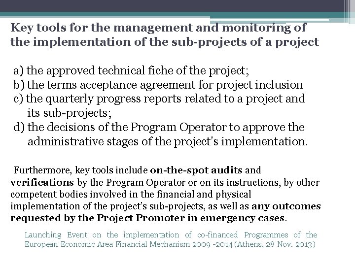 Key tools for the management and monitoring of the implementation of the sub-projects of