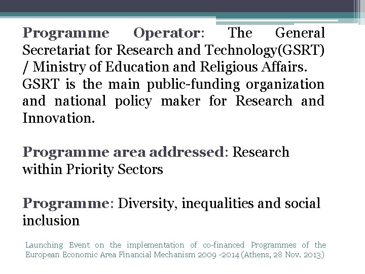 Programme Operator: The General Secretariat for Research and Technology(GSRT) / Ministry of Education and