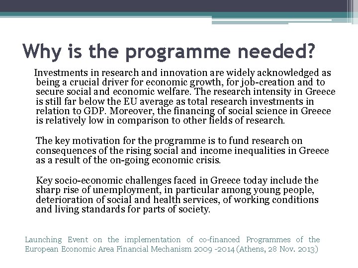 Why is the programme needed? Investments in research and innovation are widely acknowledged as