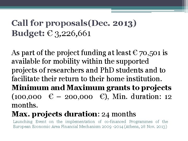 Call for proposals(Dec. 2013) Budget: € 3, 226, 661 As part of the project