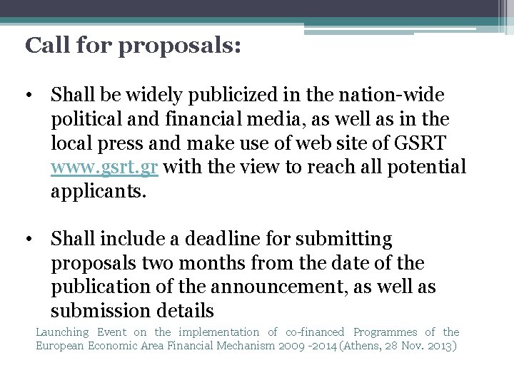 Call for proposals: • Shall be widely publicized in the nation-wide political and financial