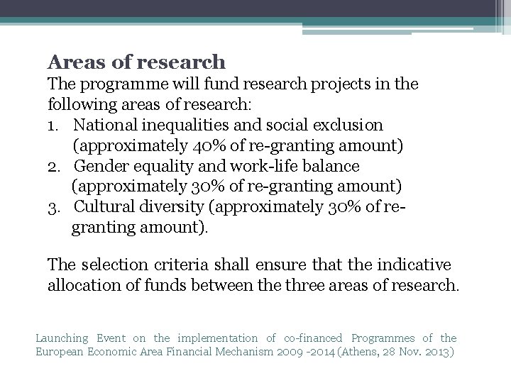 Areas of research The programme will fund research projects in the following areas of