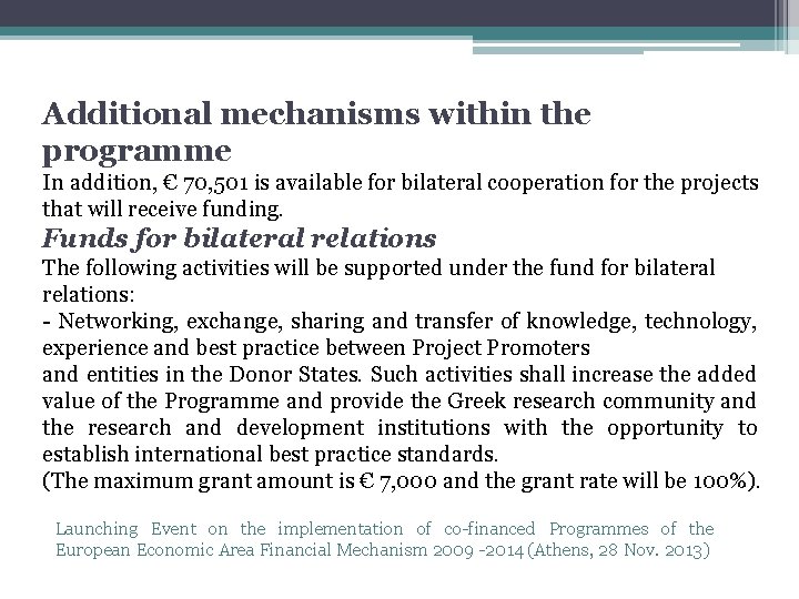 Additional mechanisms within the programme In addition, € 70, 501 is available for bilateral