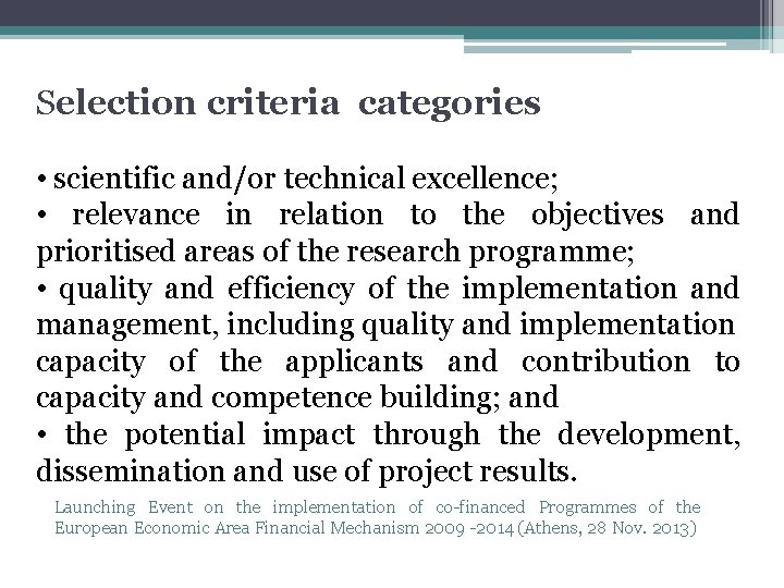 Selection criteria categories • scientific and/or technical excellence; • relevance in relation to the