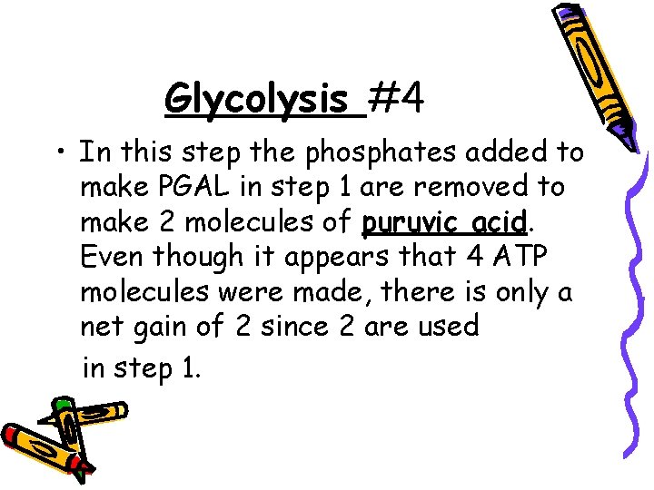 Glycolysis #4 • In this step the phosphates added to make PGAL in step