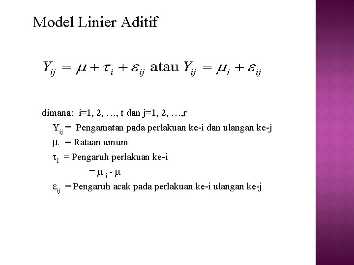 Model Linier Aditif dimana: i=1, 2, …, t dan j=1, 2, …, r Yij