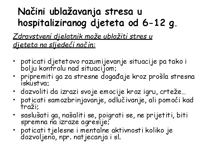 Načini ublažavanja stresa u hospitaliziranog djeteta od 6 -12 g. Zdravstveni djelatnik može ublažiti