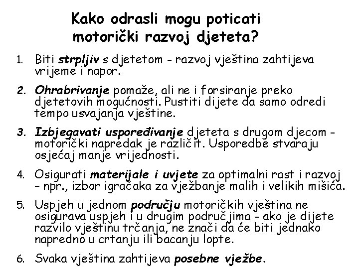 Kako odrasli mogu poticati motorički razvoj djeteta? 1. Biti strpljiv s djetetom - razvoj