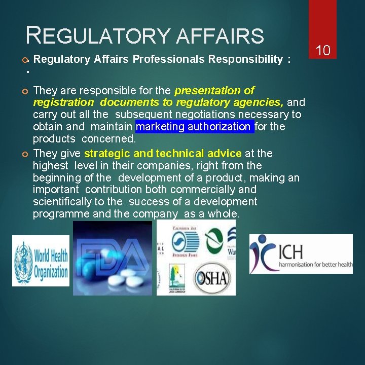 REGULATORY AFFAIRS Regulatory Affairs Professionals Responsibility : : They are responsible for the presentation