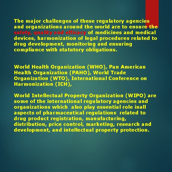 The major challenges of these regulatory agencies and organizations around the world are to