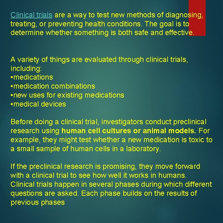 Clinical trials are a way to test new methods of diagnosing, treating, or preventing