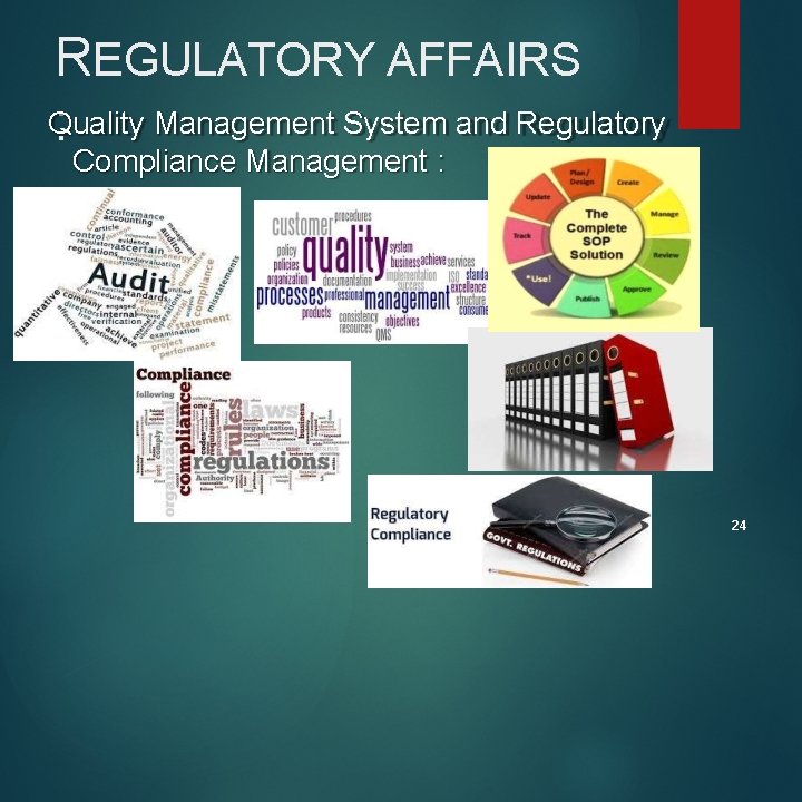 REGULATORY AFFAIRS Quality Management System and Regulatory : Compliance Management : . 24 